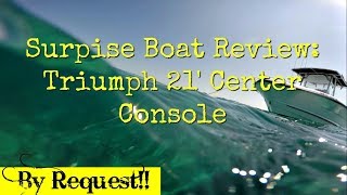 Suprise Boat Review  Triumph 21 Center Console [upl. by Adnawuj413]