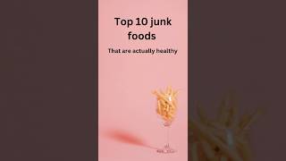 Top 10 junk foods that are actually healthy health junkfood top10 ytshorts [upl. by Cornie]