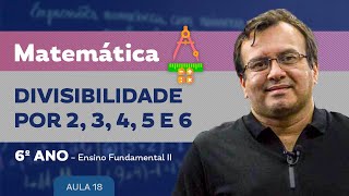 Divisibilidade por 2 3 4 5 e 6  Matemática  6º ano  Ensino Fundamental [upl. by Langer]