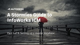 A Stormies Guide to InfoWorks ICM  Part 1 of 9 Setting up a master database [upl. by Arbuckle]