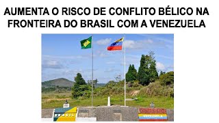 Cresce o risco de um conflito bélico na fronteira do Brasil com a Venezuela [upl. by Ahsino637]