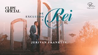 Jerivan Franklin De excluído a Rei Clipe Oficial [upl. by Natale]