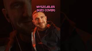 MYSZOJELEŃ KIZO COVER kizo mytosukces patocelebryta mts [upl. by Buskus53]