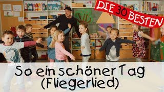 👩🏼 So ein schöner Tag Fliegerlied  Singen Tanzen und Bewegen  Kinderlieder [upl. by Eelik]