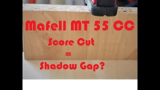 Mafell MT55 CC Score Cut  Shadow Gap [upl. by Eneloc]