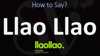 How to Pronounce Llao Llao CORRECTLY [upl. by Alveta264]