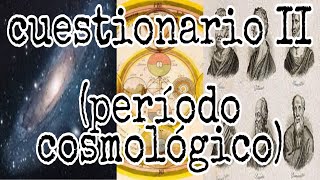 CUESTIONARIO II PERIODO COSMOLOGICO O PRESOCRATICO [upl. by Aysab289]