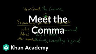 Meet the Comma  Punctuation  Grammar  Khan Academy [upl. by Yasdnil743]