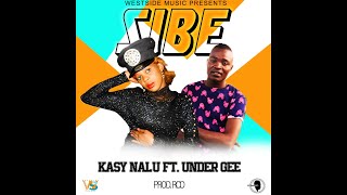 Kasy Nalu  Sibe ft Under Gee Audio [upl. by Becket]