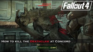 Fallout 4  How To Easily Kill the Deathclaw at Concord without Upgrades [upl. by Peih]