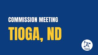 07152024 Commission Meeting  City of Tioga ND [upl. by Demahum]