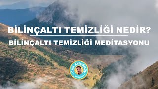 BİLİNÇALTI TEMİZLİĞİ MEDİTASYONU  BİLİNÇALTI TEMİZLİĞİ NEDİR  Can Aydoğmuş [upl. by Kamillah]