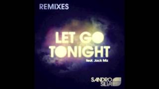 Let Go Tonight MAKJ Remix  Sandro Silva ft Jack Miz Audio  DJ MAKJ [upl. by Ibob55]