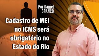 Cadastro do MEI com atividade sujeita ao ICMS será obrigatório no Rio de Janeiro [upl. by Kathryne]