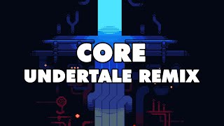 Undertale  CORE Remix [upl. by Ardiedak]