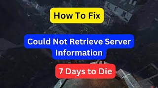 How to fix Could Not Retrieve Server Information in 7 Days to Die [upl. by Adnilahs228]