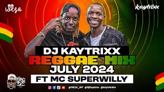 DJ Kaytrixx ✈️ REGGAE MIX ft MC SuperWilly 🚀July 2024 LIVE WEZA [upl. by Bjork]