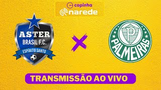 ASTER X PALMEIRAS AO VIVO  COPA SÃO PAULO DE FUTEBOL  COPINHA AO VIVO [upl. by Wauters773]