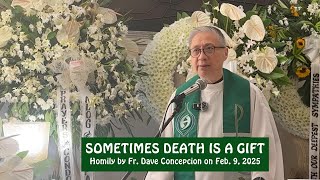 SOMETIMES DEATH IS A GIFT  Homily by Fr Dave Concepcion on Feb 9 2025 [upl. by Mieka]