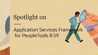 PeopleSoft Spotlight Series Application Services Framework for PeopleTools 859 [upl. by Asirrac]