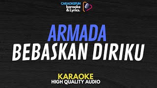 Armada  Bebaskan Diriku Karaoke Lirik [upl. by Mackintosh814]