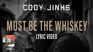 Cody Jinks  quotMust Be The Whiskeyquot  Lyric Video [upl. by Eat]