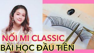 TỰ HỌC NỐI MI ONLINE  DẠY NỐI MI CLASSIC  BÀI HỌC ĐẦU TIÊN [upl. by Duky]