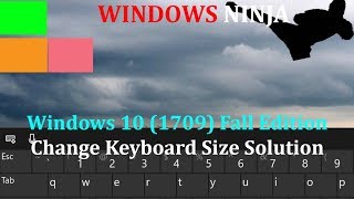 Windows 10 1709 Change Touch Keyboard Size SolutionWorkaround [upl. by Nodyroc]