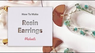 How To Make Resin Earrings  Michaels [upl. by Ellehcram]