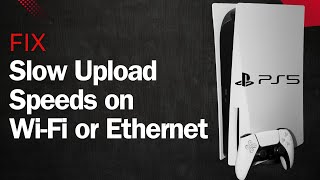 FIXED Slow Upload Speeds on PlayStation 5 PS5 [upl. by Collins]