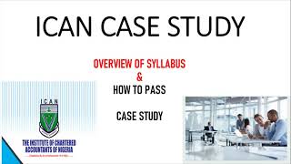 ICAN CASE STUDY OVERVIEW OF SYLLABUS amp TIPS SOLUTIONS ON HOW TO PASS CASE STUDY PROFESSIONAL EXAMS [upl. by Carlita]