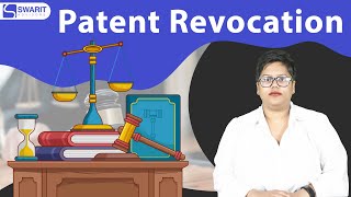 Revocation of Patent in India  Grounds for Patent Revocation  Swarit Advisors [upl. by Cunningham]