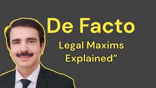 Understanding the De Facto Doctrine Legal Maxims Explained” [upl. by Atilol]