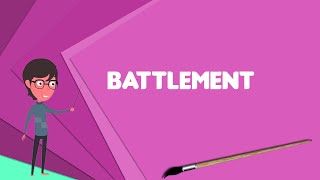 What is Battlement Explain Battlement Define Battlement Meaning of Battlement [upl. by Boycie]