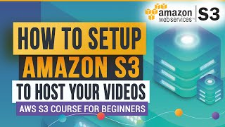 Amazon S3 How to Setup AWS S3 to Host Your Videos  Amazon S3 for Video Hosting [upl. by Cerf]