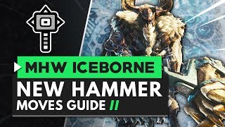 Monster Hunter World Iceborne  Hammer New Moves Guide [upl. by Oeram69]