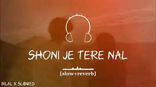 Sohni Ji Tere NaalSlowed and reverb lMust listen [upl. by Cinomod882]