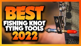 What Is The Best Fishing Knot Tying Tool 2022 The Definitive Guide [upl. by Nikos534]