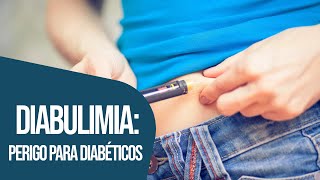 DIABULIMIA UM PERIGO PARA DIABÉTICOS [upl. by Rihsab]