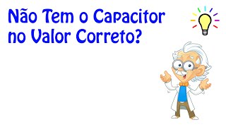 Não Tem o Capacitor no Valor Correto [upl. by Ruhtua425]