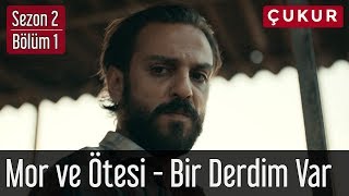 Çukur 2Sezon 1Bölüm  Mor ve Ötesi  Bir Derdim Var [upl. by Onateyac]