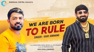 WE ARE BORN TO RULE  Vijay Jornang  DJ Remix  New Atitude Song  Latest Song  Gangajal Digital [upl. by Imefulo]