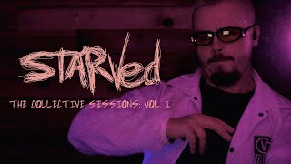 Starved  The Collective Sessions VolI OFFICIAL LIVE VIDEO [upl. by Masterson]