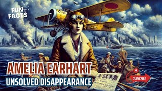 The Unsolved Disappearance of Amelia Earhart What Really Happened  Fun Facts [upl. by Cristine]