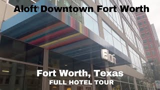 FULL Hotel Tour Aloft Downtown Fort Worth [upl. by Auhsuj]