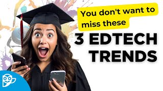 Three new edtech trends you should pay attention to [upl. by Beaulieu248]