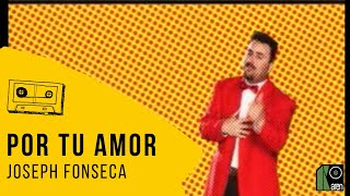 Joseph Fonseca Por Tu Amor Video Oficial [upl. by Gennaro823]