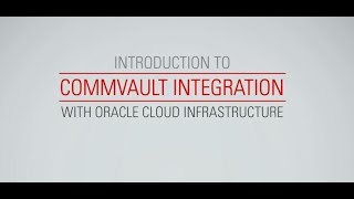 Commvault Integration with Oracle Cloud Infrastructure [upl. by Eachern]