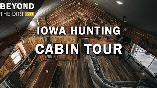 IOWA Hunting CABIN Tour  BEYOND THE DIRT 010 [upl. by Wootan666]