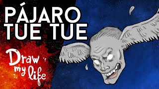 El DEMONÍACO PÁJARO TUE TUE  Draw My Life [upl. by Cirre]